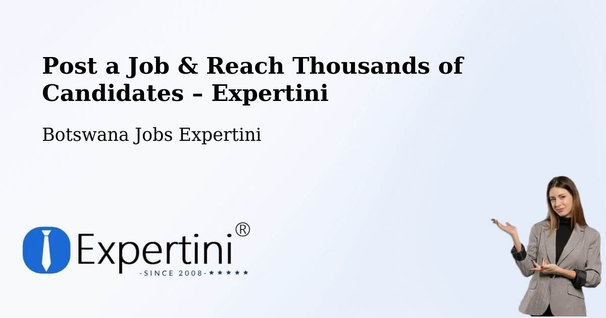 Post a Job in Botswana – Hire the Right Talent - Botswana Jobs Expertini