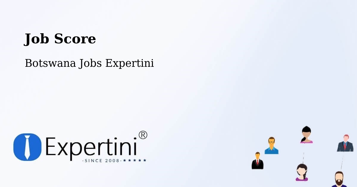 Job Score & Job Description Score Tool – Botswana - Botswana Jobs Expertini
