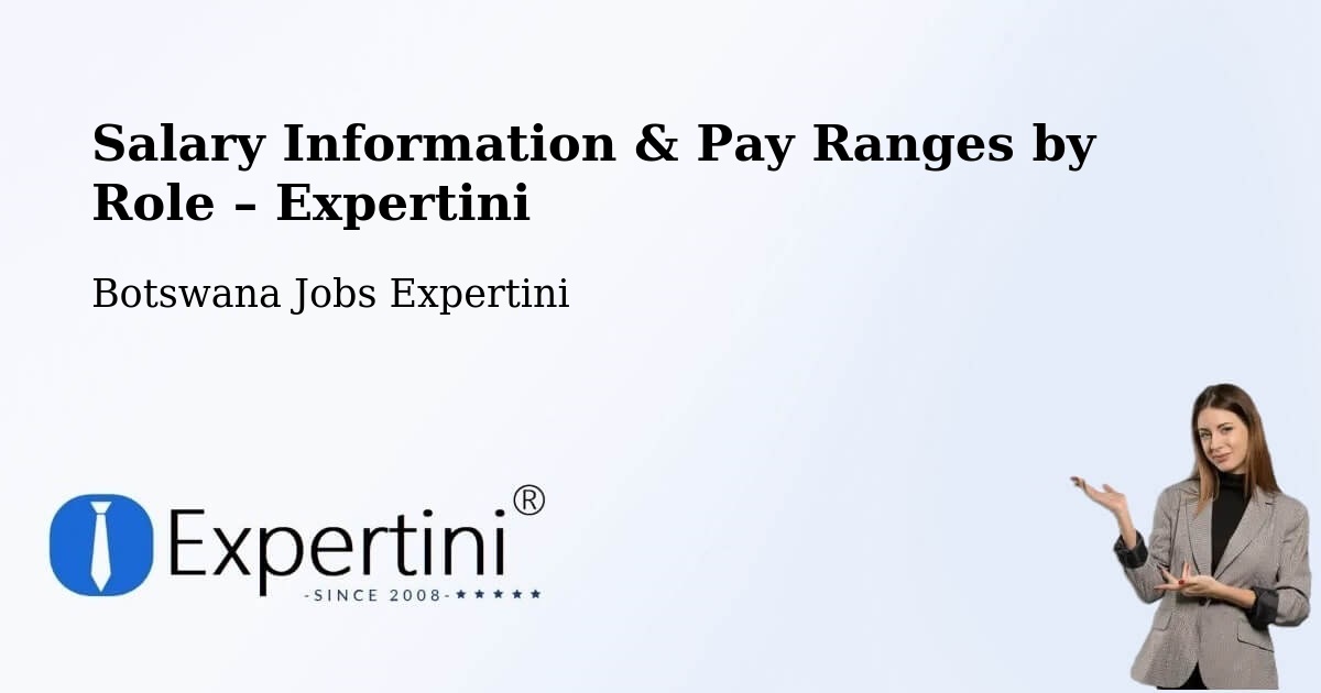 Salary Information & Pay Ranges – Botswana - Botswana Jobs Expertini